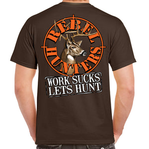 Rebel Hunters Work Sucks Let's Hunt Logo T-Shirt